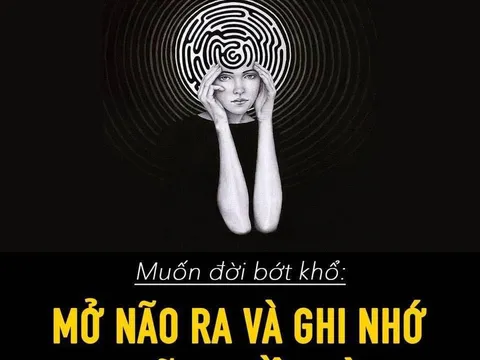 Muốn đời bớt khổ: Mở não ra và ghi nhớ những điều này